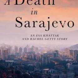 A Death in Sarajevo - Ausma Zehanat Khan