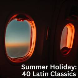 Summer Holiday 40 Latin Classics (2024) - Latin, Pop, Jazz