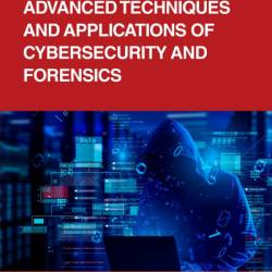 Advanced Techniques and Applications of Cybersecurity and Forensics - Keshav Kaushik