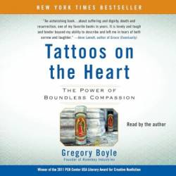 Tattoos on the Heart: The Power of Boundless Compassion - [AUDIOBOOK]