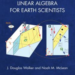 Linear Algebra for Earth Scientists - J. Douglas Walker