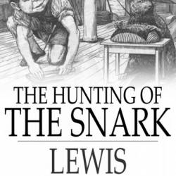 The hunting of the snark: an agony, in eight fits - Lewis Carroll