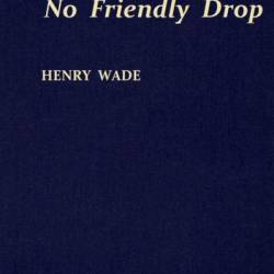 No Friendly Drop - Henry Wade