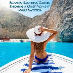 Relaxing Soothing Sounds Enjoying a Quiet Moment While Vacation (2024) FLAC - Lounge, Chillout, Smooth Jazz