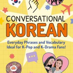 Conversational Korean: Everyday Phrases and Vocabulary - Ideal for K-Pop and K-Drama Fans! - The Calling
