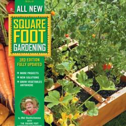 All New Square Foot Gardening, , Fully Updated: MORE Projects - NEW Solutions - GROW Vegetables Anywhere - Mel Bartholomew