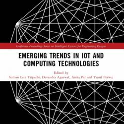 Emerging Trends in IoT and Computing Technologies: Proceedings of the International Conference on Emerging Trends in IoT and Computing Technologies -2022), April 22-23, 2022, Lucknow, India - Suman Lata Tripathi