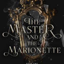 The Master and The Marionette - Brandi Elise Szeker