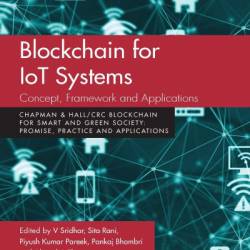 Blockchain for IoT Systems: Concept, FrameWork and Applications - V Sridhar