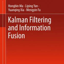 Kalman Filtering and Information Fusion - Hongbin Ma