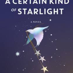 A Certain Kind of Starlight: A Novel - Heather Webber