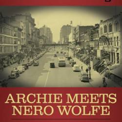 Archie Meets Nero Wolfe: A Prequel to Rex Stout's Nero Wolfe Mysteries - Robert Goldsborough