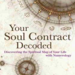 Your Soul Contract Decoded: Discovering the Spiritual Map Of Your Life With Numerology - Nicolas David Ngan