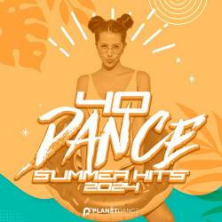 40 Dance Summer Hits 2024 (2024) - Euro Dance, Dance, Pop