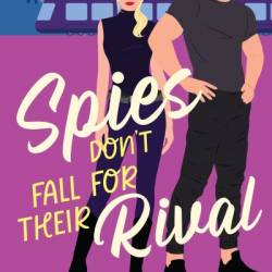 Spies Don't Fall for Their Asset: A Sweet Romantic Comedy - Meg Easton