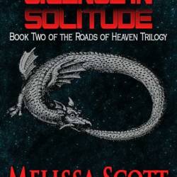 Silence in Solitude - Book II in the Roads of Heaven - Melissa Scott