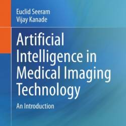 Artificial Intelligence in Medical Imaging Technology: An Introduction - Euclid Seeram