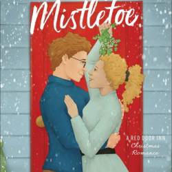 Meddling with Mistletoe: A Red Door Inn Christmas Romance - Liz Johnson