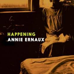 Happening - Annie Ernaux