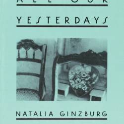 All Our Yesterdays - Natalia Ginzburg