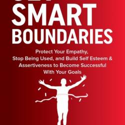 A Young Woman's Guide to Setting Boundaries: Six Steps to Help Teens *Make Smart Choices *Cope with Stress * Untangle Mixed-Up Emotions - Allison Bottke