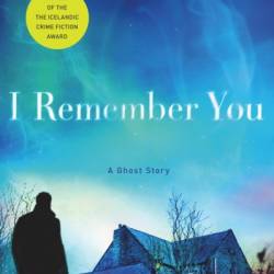 I Remember You: A Ghost Story - Yrsa Sigurdardottir