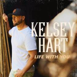 Kelsey Hart - Life With You (2024)