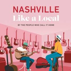 Nashville Like a Local - Kenza Marland, Michael Clark, Stuart Kenny, Xandra Robinson-Burns