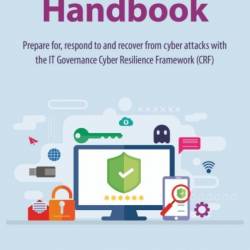 The Cyber Security Handbook - Prepare for, respond to and recover from cyber attacks - Alan Calder