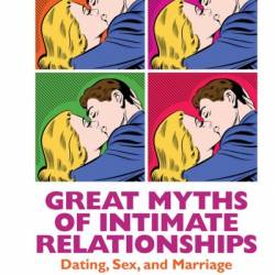 Great Myths of Intimate Relationships: Dating, Sex, and Marriage - Matthew D. Johnson