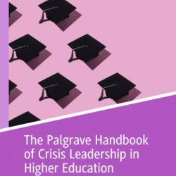 The Palgrave Handbook of Crisis Leadership in Higher Education - J&#252;rgen Rudolph -Yin Sam