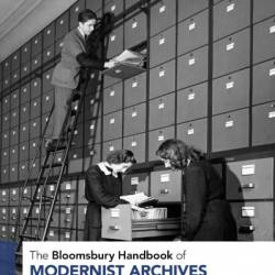 The Bloomsbury Handbook of Modernist Archives - Jamie Callison