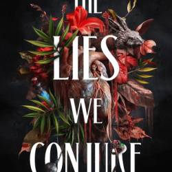 The Lies We Conjure - Sarah Henning