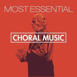 Most Essential Choral Music (2024) - Choral, Classical