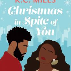 Christmas in Spite of You - K.C. Mills