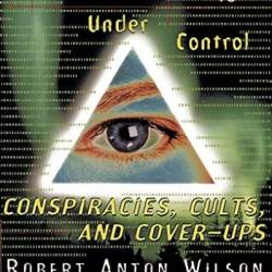 Everything Is under Control: Conspiracies, Cults, and Cover-Ups - Robert Anton Wilson