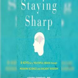 Staying Sharp: 9 Keys for a Youthful Brain through Modern Science and Ageless Wisdom - [AUDIOBOOK]