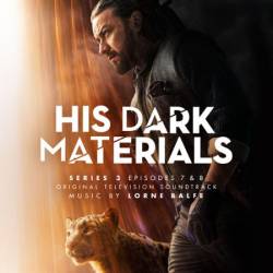 Lorne Balfe - His Dark Materials Series 3: Episodes 7 & 8 (Original Television Soundtrack) (2022)