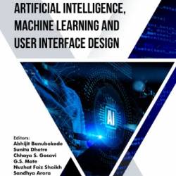 Artificial Intelligence, Machine Learning and User Interface Design - Abhijit Banubakode