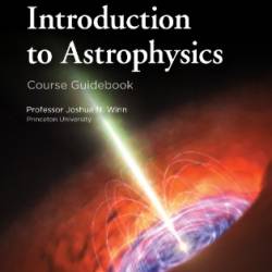 Introduction to Astrophysics - Dr. Joshua N. Winn