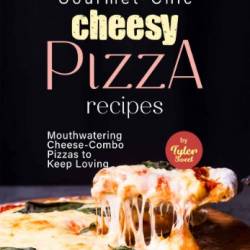 Vegan Pizza: 50 Cheesy, Crispy, Healthy Recipes - Sweet