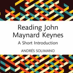 Reading John Maynard Keynes: A Short Introduction - Andr&#233;s Solimano