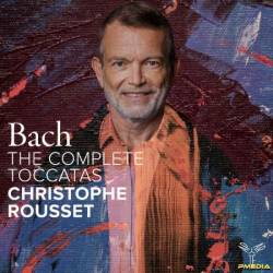 Christophe Rousset - Bach: The Complete Toccatas (2024)