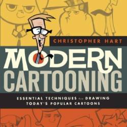 Modern Cartooning: Essential Techniques for Drawing Today's Popular Cartoons - Christopher Hart