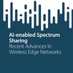 AI-enabled Spectrum Sharing: Recent Advances In Wireless Edge NetWorks - Lin Zhang