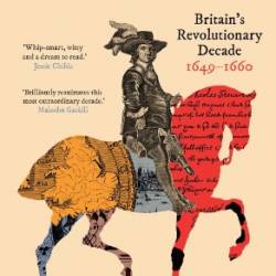 Republic: Britain's Revolutionary Decade, 1649-1660 - Alice Hunt