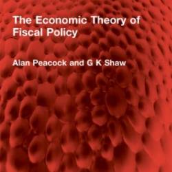 The Economic Theory of Fiscal Policy - Peacock