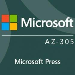 Microsoft Azure Solutions Architect Expert (AZ-305) Cert Prep by Microsoft Press