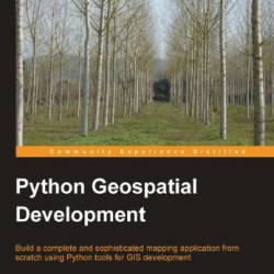 Python Geospatial Development Essentials - Karim Bahgat