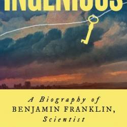 Ingenious: A Biography of Benjamin Franklin, Scientist - Richard Munson